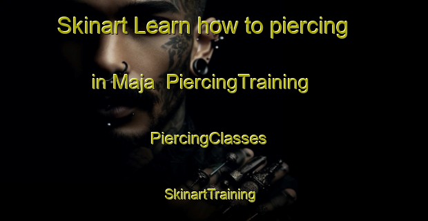 Skinart Learn how to piercing in Maja | PiercingTraining | PiercingClasses | SkinartTraining-Malaysia