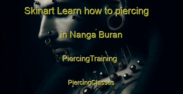 Skinart Learn how to piercing in Nanga Buran | #PiercingTraining #PiercingClasses #SkinartTraining-Malaysia