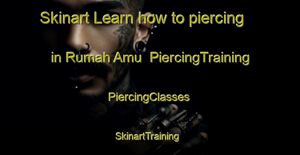 Skinart Learn how to piercing in Rumah Amu | #PiercingTraining #PiercingClasses #SkinartTraining-Malaysia