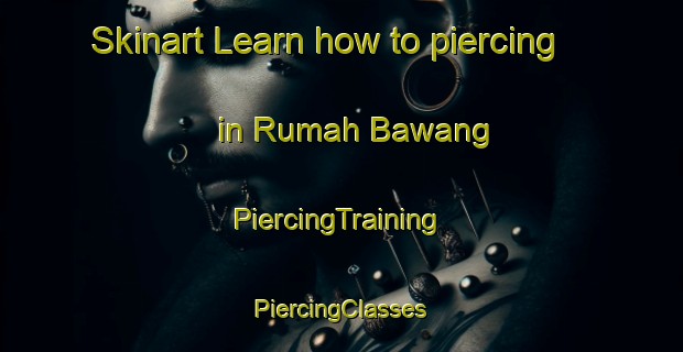 Skinart Learn how to piercing in Rumah Bawang | #PiercingTraining #PiercingClasses #SkinartTraining-Malaysia