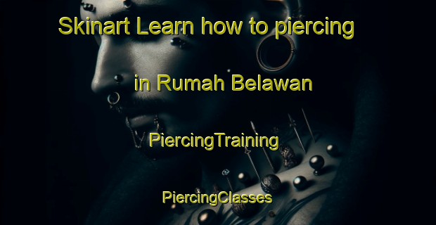 Skinart Learn how to piercing in Rumah Belawan | #PiercingTraining #PiercingClasses #SkinartTraining-Malaysia