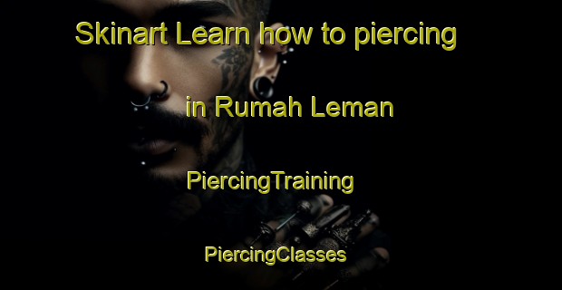 Skinart Learn how to piercing in Rumah Leman | PiercingTraining | PiercingClasses | SkinartTraining-Malaysia