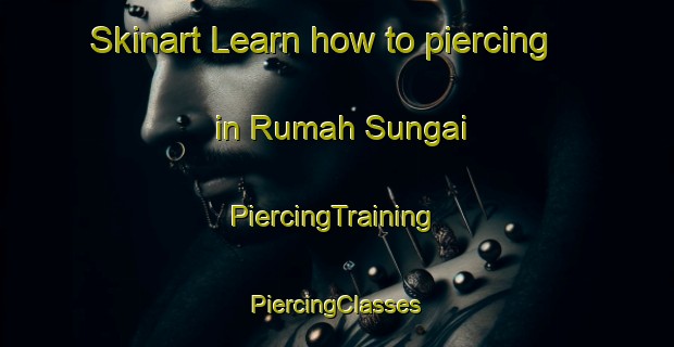 Skinart Learn how to piercing in Rumah Sungai | #PiercingTraining #PiercingClasses #SkinartTraining-Malaysia