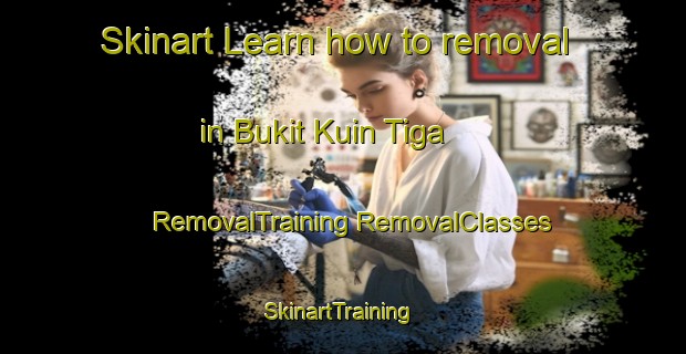 Skinart Learn how to removal in Bukit Kuin Tiga | #RemovalTraining #RemovalClasses #SkinartTraining-Malaysia