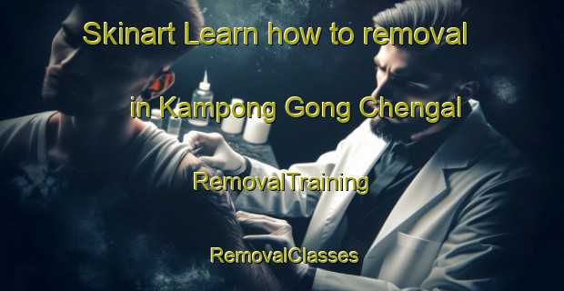 Skinart Learn how to removal in Kampong Gong Chengal | RemovalTraining | RemovalClasses | SkinartTraining-Malaysia