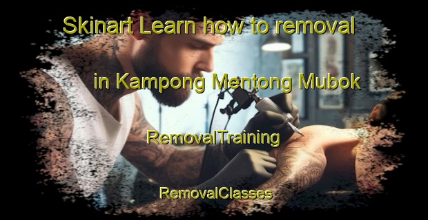 Skinart Learn how to removal in Kampong Mentong Mubok | RemovalTraining | RemovalClasses | SkinartTraining-Malaysia