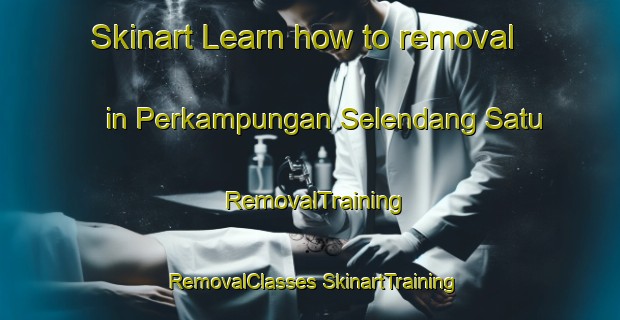 Skinart Learn how to removal in Perkampungan Selendang Satu | #RemovalTraining #RemovalClasses #SkinartTraining-Malaysia