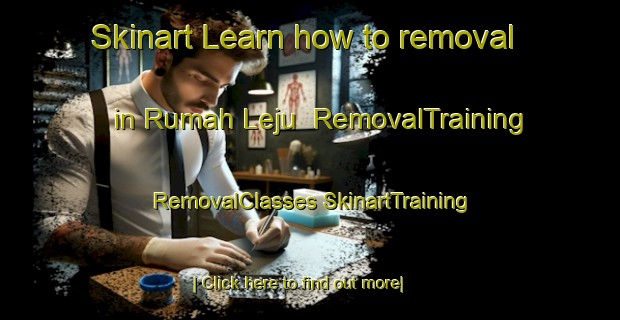 Skinart Learn how to removal in Rumah Leju | #RemovalTraining #RemovalClasses #SkinartTraining-Malaysia