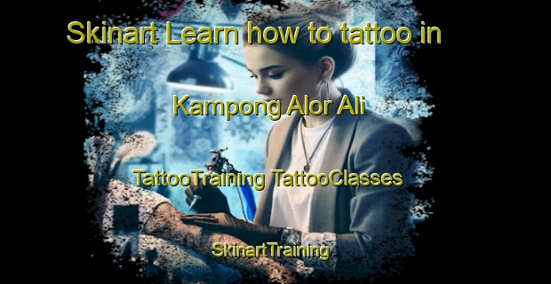 Skinart Learn how to tattoo in Kampong Alor Ali | #TattooTraining #TattooClasses #SkinartTraining-Malaysia