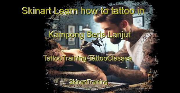 Skinart Learn how to tattoo in Kampong Beris Lanjut | #TattooTraining #TattooClasses #SkinartTraining-Malaysia