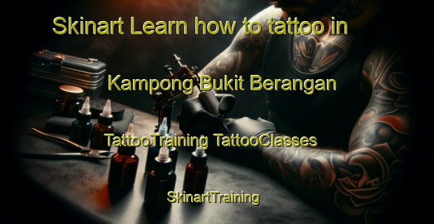 Skinart Learn how to tattoo in Kampong Bukit Berangan | #TattooTraining #TattooClasses #SkinartTraining-Malaysia