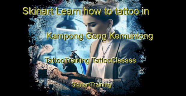 Skinart Learn how to tattoo in Kampong Gong Kemuntong | #TattooTraining #TattooClasses #SkinartTraining-Malaysia