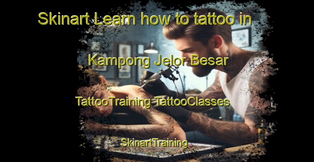 Skinart Learn how to tattoo in Kampong Jelor Besar | #TattooTraining #TattooClasses #SkinartTraining-Malaysia