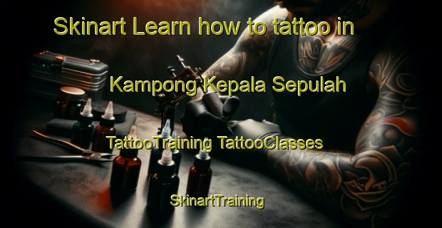 Skinart Learn how to tattoo in Kampong Kepala Sepulah | #TattooTraining #TattooClasses #SkinartTraining-Malaysia