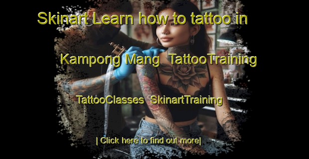 Skinart Learn how to tattoo in Kampong Mang | TattooTraining | TattooClasses | SkinartTraining-Malaysia