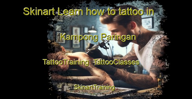 Skinart Learn how to tattoo in Kampong Paringan | TattooTraining | TattooClasses | SkinartTraining-Malaysia