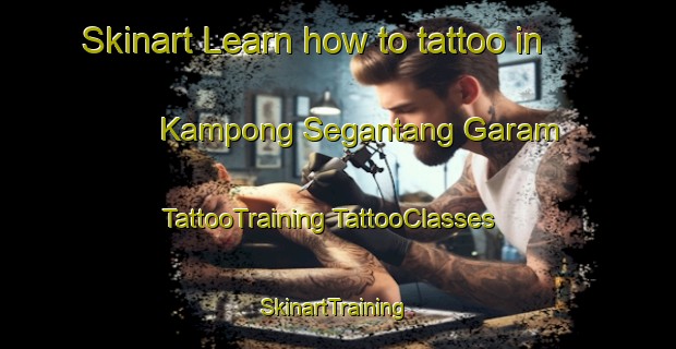 Skinart Learn how to tattoo in Kampong Segantang Garam | #TattooTraining #TattooClasses #SkinartTraining-Malaysia