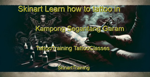 Skinart Learn how to tattoo in Kampong Segantang Garam | #TattooTraining #TattooClasses #SkinartTraining-Malaysia