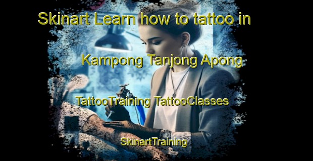 Skinart Learn how to tattoo in Kampong Tanjong Apong | #TattooTraining #TattooClasses #SkinartTraining-Malaysia