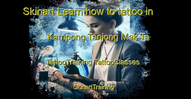 Skinart Learn how to tattoo in Kampong Tanjong Mak Ta | #TattooTraining #TattooClasses #SkinartTraining-Malaysia