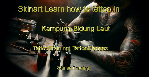 Skinart Learn how to tattoo in Kampung Bidung Laut | TattooTraining | TattooClasses | SkinartTraining-Malaysia