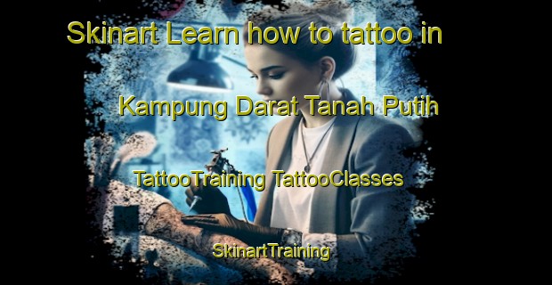 Skinart Learn how to tattoo in Kampung Darat Tanah Putih | #TattooTraining #TattooClasses #SkinartTraining-Malaysia