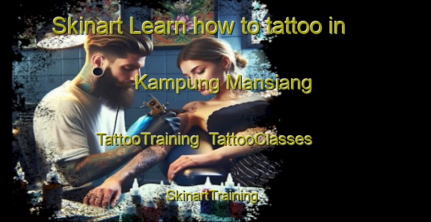 Skinart Learn how to tattoo in Kampung Mansiang | TattooTraining | TattooClasses | SkinartTraining-Malaysia