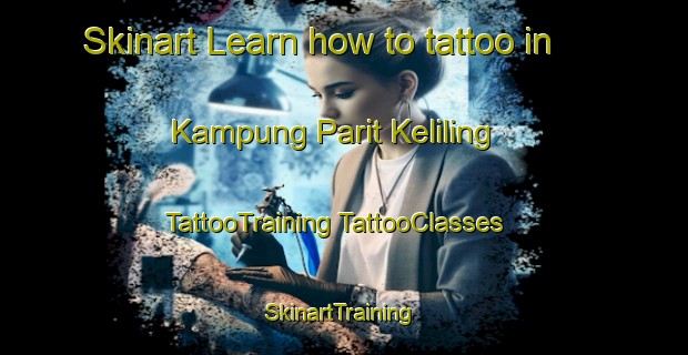 Skinart Learn how to tattoo in Kampung Parit Keliling | #TattooTraining #TattooClasses #SkinartTraining-Malaysia