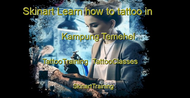 Skinart Learn how to tattoo in Kampung Temehel | TattooTraining | TattooClasses | SkinartTraining-Malaysia
