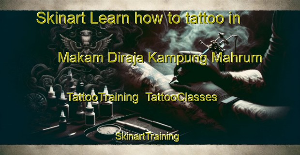 Skinart Learn how to tattoo in Makam Diraja Kampung Mahrum | TattooTraining | TattooClasses | SkinartTraining-Malaysia