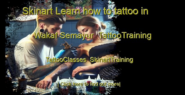 Skinart Learn how to tattoo in Wakaf Semayur | TattooTraining | TattooClasses | SkinartTraining-Malaysia