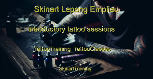 Skinart Lepong Empliau introductory tattoo sessions | TattooTraining | TattooClasses | SkinartTraining-Malaysia
