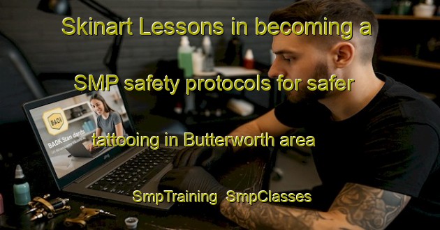 Skinart Lessons in becoming a SMP safety protocols for safer tattooing in Butterworth area | SmpTraining | SmpClasses | SkinartTraining-Malaysia