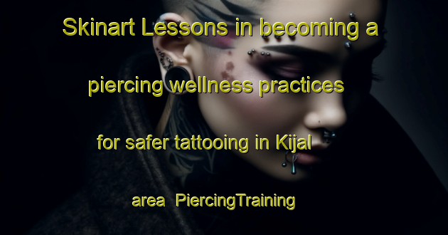 Skinart Lessons in becoming a piercing wellness practices for safer tattooing in Kijal area | PiercingTraining | PiercingClasses | SkinartTraining-Malaysia