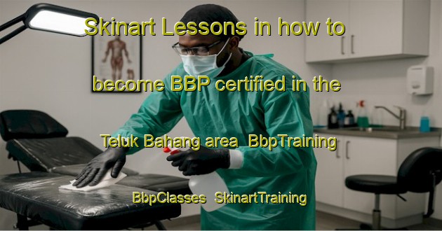 Skinart Lessons in how to become BBP certified in the Teluk Bahang area | BbpTraining | BbpClasses | SkinartTraining-Malaysia
