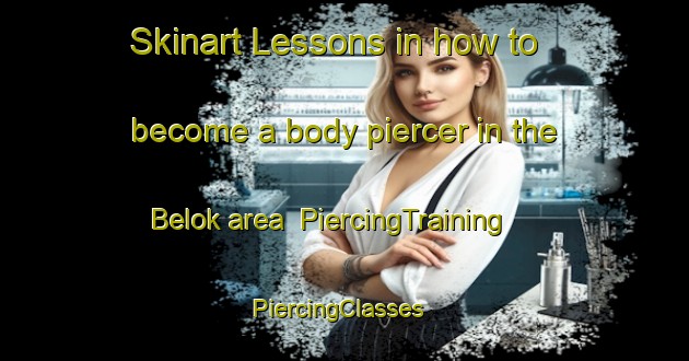 Skinart Lessons in how to become a body piercer in the Belok area | PiercingTraining | PiercingClasses | SkinartTraining-Malaysia
