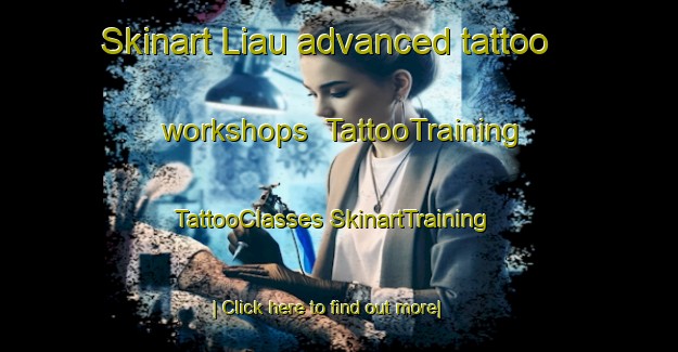 Skinart Liau advanced tattoo workshops | #TattooTraining #TattooClasses #SkinartTraining-Malaysia