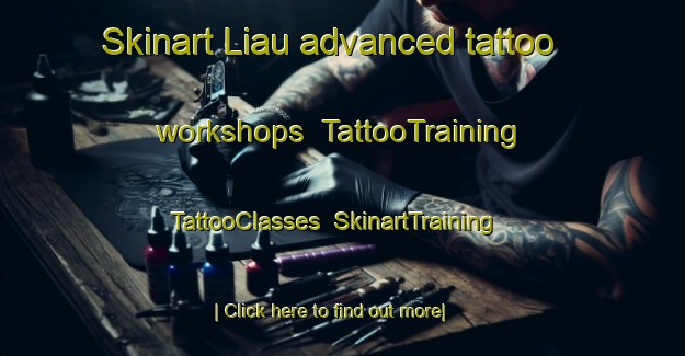 Skinart Liau advanced tattoo workshops | TattooTraining | TattooClasses | SkinartTraining-Malaysia