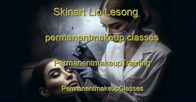 Skinart Lio Lesong permanentmakeup classes | #PermanentmakeupTraining #PermanentmakeupClasses #SkinartTraining-Malaysia