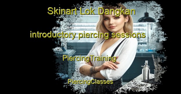 Skinart Lok Dangkan introductory piercing sessions | #PiercingTraining #PiercingClasses #SkinartTraining-Malaysia