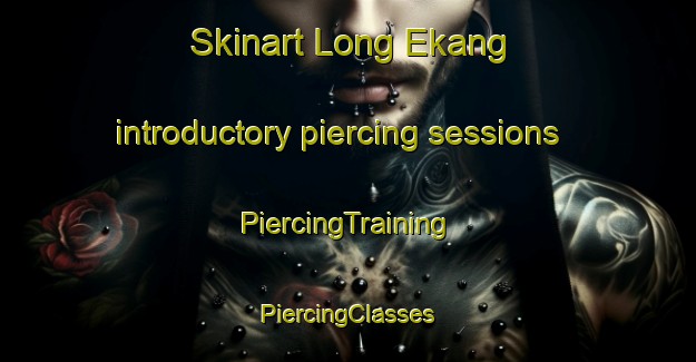 Skinart Long Ekang introductory piercing sessions | #PiercingTraining #PiercingClasses #SkinartTraining-Malaysia