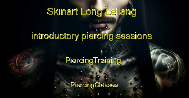 Skinart Long Lellang introductory piercing sessions | #PiercingTraining #PiercingClasses #SkinartTraining-Malaysia