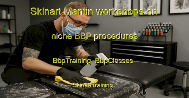 Skinart Mantin workshops on niche BBP procedures | BbpTraining | BbpClasses | SkinartTraining-Malaysia