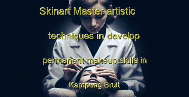 Skinart Master artistic techniques in develop permanent makeup skills in Kampung Bruit | PermanentmakeupTraining | PermanentmakeupClasses | SkinartTraining-Malaysia