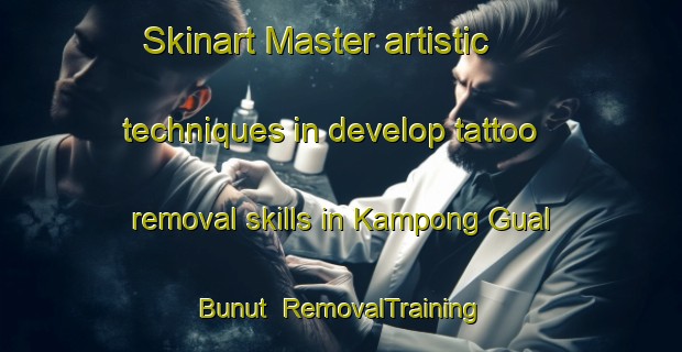 Skinart Master artistic techniques in develop tattoo removal skills in Kampong Gual Bunut | RemovalTraining | RemovalClasses | SkinartTraining-Malaysia