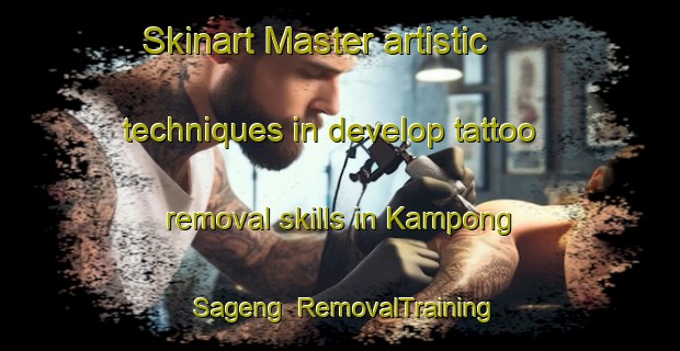 Skinart Master artistic techniques in develop tattoo removal skills in Kampong Sageng | RemovalTraining | RemovalClasses | SkinartTraining-Malaysia