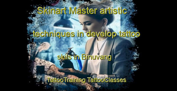 Skinart Master artistic techniques in develop tattoo skils in Binuvang | #TattooTraining #TattooClasses #SkinartTraining-Malaysia