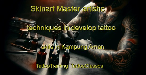 Skinart Master artistic techniques in develop tattoo skils in Kampung Aman | TattooTraining | TattooClasses | SkinartTraining-Malaysia