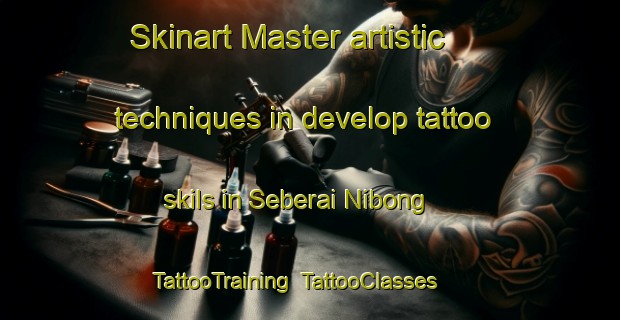 Skinart Master artistic techniques in develop tattoo skils in Seberai Nibong | TattooTraining | TattooClasses | SkinartTraining-Malaysia