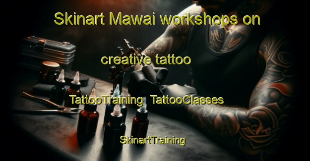 Skinart Mawai workshops on creative tattoo | TattooTraining | TattooClasses | SkinartTraining-Malaysia